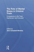 Cover of The Role of Mental Illness in Criminal Trials: Competency to Be Tried, Imprisoned and Executed