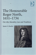 Cover of The Honourable Roger North, 1651-1734: On Life, Morality. Law and Tradition