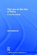 Cover of The Law on the Use of Force: A Feminist Analysis
