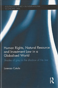Cover of Human Rights, Natural Resource and Investment Law in a Globalised World: Shades of Grey in the Shadow of the Law