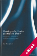Cover of Historiography, Empire and the Rule of Law: Imagined Constitutions, Remembered Legalities (eBook)