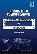 Cover of International Communications: The International Telecommunication Union and The Universal Postal Union