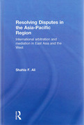 Cover of Resolving Disputes in the Asia-Pacific Region: International Arbitration and Mediation in East Asia and the West