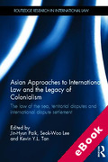 Cover of Asian Approaches to International Law and the Legacy of Colonialism and Imperialism: The Law of the Sea, Territorial Disputes and International Dispute Settlement (eBook)