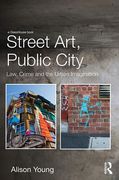 Cover of Street Art, Public City: Law, Crime and the Urban Imagination