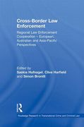 Cover of Cross-Border Law Enforcement: Regional Law Enforcement Cooperation - European, Australian and Asia-Pacific Perspectives