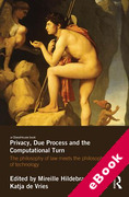 Cover of Privacy, Due Process and the Computational Turn: The Philosophy of Law Meets the Philosophy of Technology (eBook)