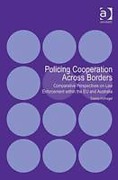 Cover of Policing Cooperation Across Borders: Comparative Perspectives on Law Enforcement within the EU and Australia