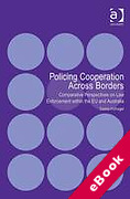 Cover of Policing Cooperation Across Borders: Comparative Perspectives on Law Enforcement within the EU and Australia (eBook)