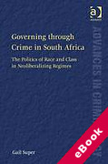 Cover of Governing through Crime in South Africa: The Politics of Race and Class in Neoliberalizing Regimes (eBook)