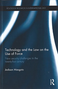 Cover of Technology and the Law on the Use of Force: New Security Challenges in the Twenty First Century