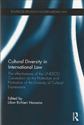 Cover of Cultural Diversity in International Law: The Effectiveness of the UNESCO Convention on the Protection and Promotion of the Diversity of Cultural Expressions