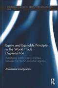 Cover of Equity and Equitable Principles in the World Trade Organization: Addressing Conflicts and Overlaps between the WTO and Other Regimes