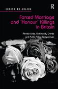 Cover of Forced Marriage and 'Honour' Killings in Britain: Private Lives, Community Crimes and Public Policy Perspectives