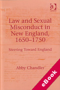 Cover of Law and Sexual Misconduct in New England, 1650-1750: Steering Toward England (eBook)