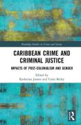 Cover of Caribbean Crime and Criminal Justice Impacts of Post-Colonialism and Gende