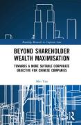 Cover of Beyond Shareholder Wealth Maximisation: Towards a More Suitable Corporate Objective for Chinese Companies