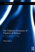 Cover of The Collective Dimension of Freedom of Religion: A Case Study on Turkey