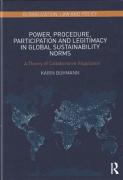 Cover of Power, Procedure, Participation and Legitimacy in Global Sustainability Norms: A Theory of Collaborative Regulation