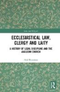 Cover of Ecclesiastical Law, Clergy and Laity: A History of Legal Discipline and the Anglican Church
