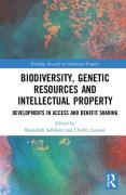 Cover of Biodiversity, Genetic Resources and Intellectual Property: Developments in Access and Benefit Sharing