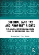 Cover of Colonial Land Tax and Property Rights: The Agrarian Conditions in Andhra under the British Rule: 1858-1900
