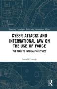 Cover of Cyber Attacks and International Law on the Use of Force: The Turn to Information Ethics