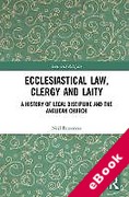 Cover of Ecclesiastical Law, Clergy and Laity: A History of Legal Discipline and the Anglican Church (eBook)