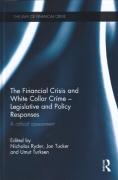 Cover of The Financial Crisis and White Collar Crime - Legislative and Policy Responses: A Critical assessment