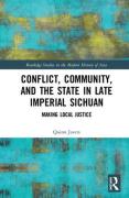 Cover of Confict, Community, and the State in Late Imperial Sichuan: Making Local Justice