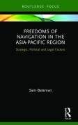 Cover of Freedoms of Navigation in the Asia-Pacific Region: Strategic, Political and Legal Factors
