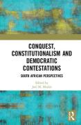 Cover of Conquest, Constitutionalism and Democratic Contestations: South African Perspectives