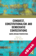 Cover of Conquest, Constitutionalism and Democratic Contestations: South African Perspectives (eBook)