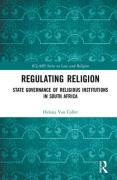 Cover of Regulating Religion: State Governance of Religious Institutions in South Africa