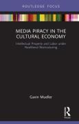 Cover of Media Piracy in the Cultural Economy: Intellectual Property and Labor Under Neoliberal Restructuring