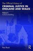 Cover of The Official History of Criminal Justice in England and Wales: Volume II: Institution-Building