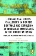 Cover of Fundamental Rights Challenges in Border Controls and Expulsion of Irregular Immigrants in the European Union: Complaint Mechanisms and Access to Justice