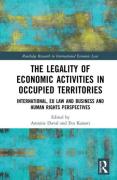 Cover of The Legality of Economic Activities in Occupied Territories: International, EU Law and Business and Human Rights Perspectives