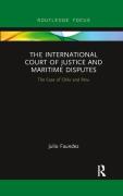 Cover of The International Court of Justice in Maritime Disputes: The Case of Chile and Peru