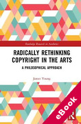 Cover of Radically Rethinking Copyright in the Arts: A Philosophical Approach (eBook)