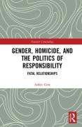 Cover of Gender, Homicide, and the Politics of Responsibility: Fatal Relationships