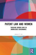Cover of Patent Law and Women: Tackling Gender Bias in Knowledge Governance