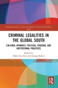 Cover of Criminal Legalities in the Global South: Cultural Dynamics, Political Tensions, and Institutional Practices