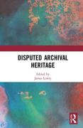 Cover of Disputed Archival Heritage