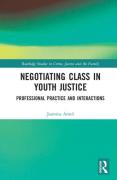 Cover of Negotiating Class in Youth Justice: Professional Practice and Interactions