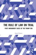 Cover of The Rule of Law on Trial: First Amendment Cases of the Trump Era