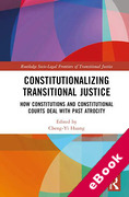 Cover of Constitutionalizing Transitional Justice: How Constitutions and Constitutional Courts Deal with Past Atrocity (eBook)