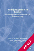Cover of Reimagining Probation Practice: Re-forming Rehabilitation in an Age of Penal Excess (eBook)