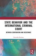 Cover of State Behavior and the International Criminal Court: Between Cooperation and Resistance