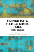 Cover of Probation, Mental Health and Criminal Justice: Towards Equivalence